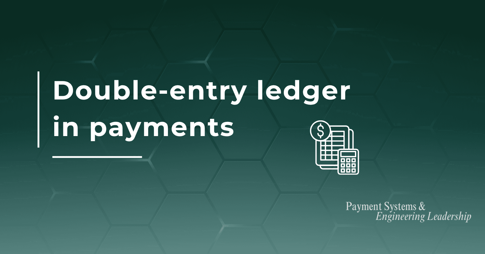 Every serious payment system needs a double-entry ledger